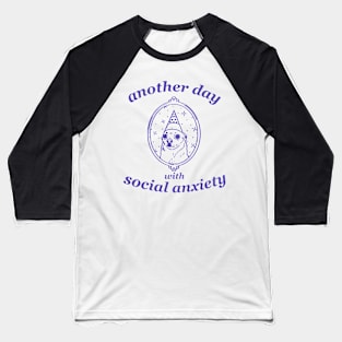 Another Day With Social Anxiety Dog Meme Mental Health Baseball T-Shirt